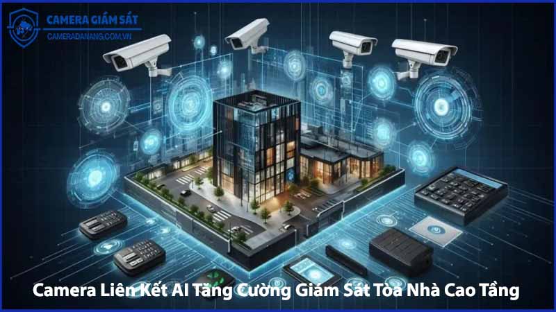 he-thong-camera-an-ninh-lien-ket-ai-tang-cuong-giam-sat-toa-nha-cao-tang-1
