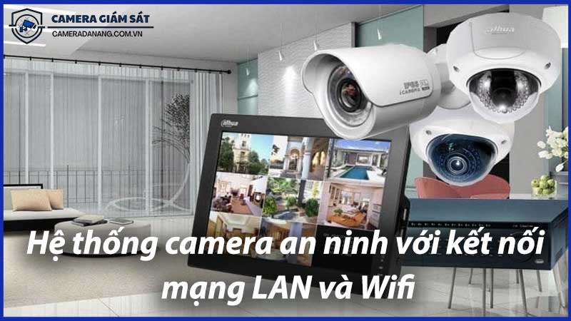 he-thong-camera-an-ninh-voi-ket-noi-mang-lan-va-wifi-1