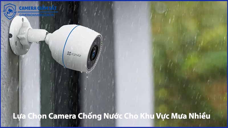 huong-dan-lua-chon-camera-chong-nuoc-cho-khu-vuc-mua-nhieu-1