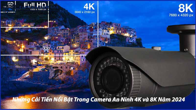 nhung-cai-tien-noi-bat-trong-camera-an-ninh-4k-va-8k-nam-2024-0