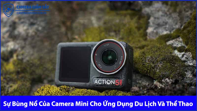 su-bung-no-cua-camera-mini-cho-ung-dung-du-lich-va-the-thao-0