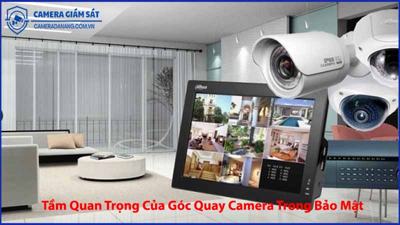 tam-quan-trong-cua-goc-quay-camera-trong-bao-mat-khong-gian-song-1