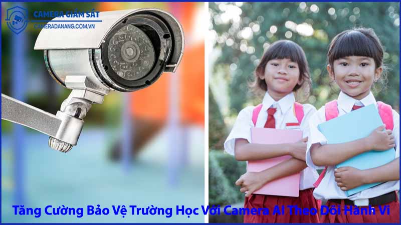 tang-cuong-bao-ve-truong-hoc-voi-camera-ai-theo-doi-hanh-vi-1