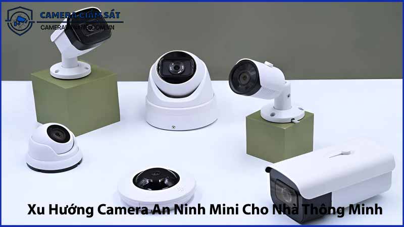 xu-huong-camera-an-ninh-mini-cho-nha-thong-minh-nam-2024-0