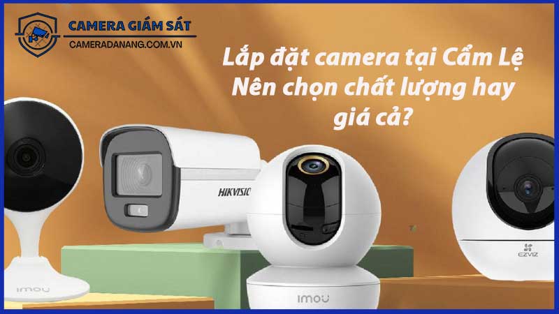 lap-dat-camera-tai-cam-le-nen-chon-chat-luong-hay-gia-ca-6