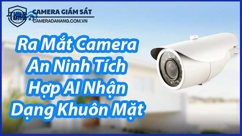 ra-mat-camera-an-ninh-gia-dinh-tich-hop-ai-nhan-dang-khuon-mat-0