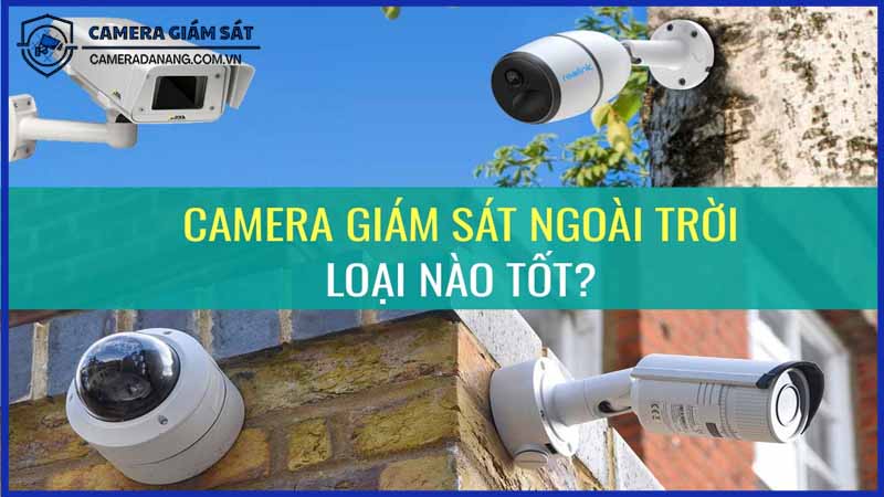 chon-camera-cctv-phu-hop-cho-cac-khu-vuc-ngoai-troi-1