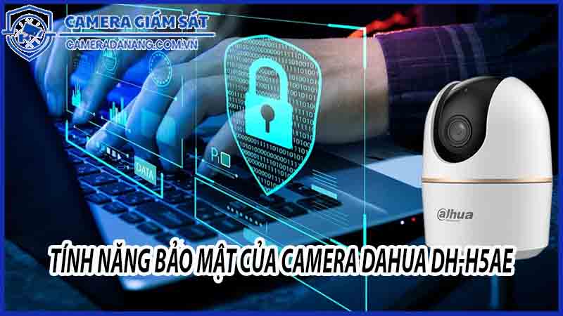 bao-mat-cua-camera-dahua-dh-h5ae-tinh-nang-bao-ve-du-lieu-an-toan-0