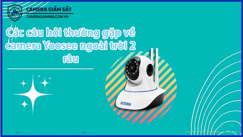 cac-cau-hoi-thuong-gap-ve-camera-yoosee-ngoai-troi-2-rau-0