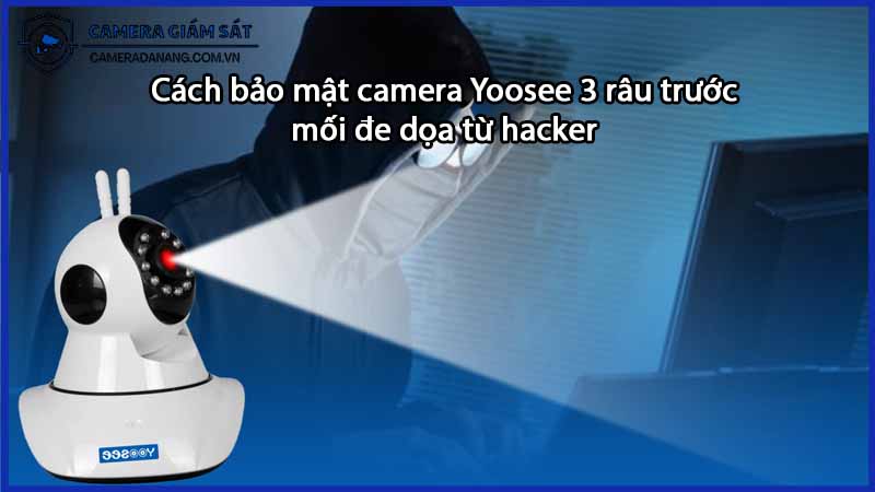 cach-bao-mat-camera-yoosee-3-rau-truoc-moi-de-doa-tu-hacker-0