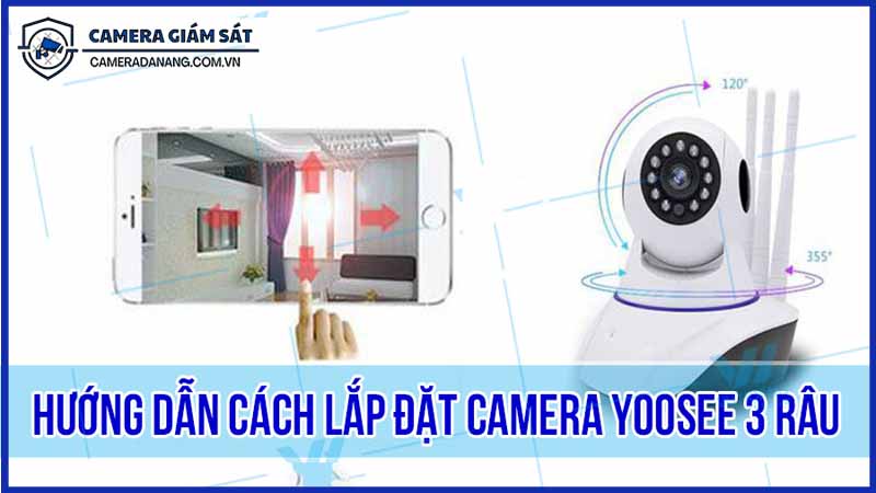 cach-cai-dat-camera-yoosee-3-rau-de-giam-sat-hieu-qua-cho-gia-dinh-1