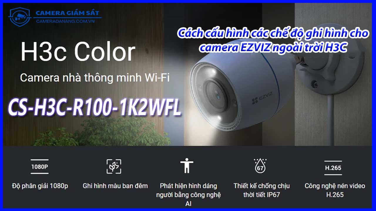 cach-cau-hinh-cac-che-do-ghi-hinh-cho-camera-ezviz-ngoai-troi-h3c-1