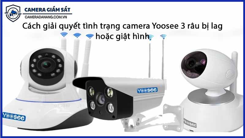 cach-giai-quyet-tinh-trang-camera-yoosee-3-rau-bi-lag-0