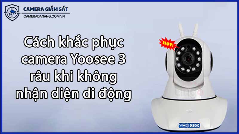cach-khac-phuc-camera-yoosee-3-rau-khi-khong-nhan-dien-di-dong-0