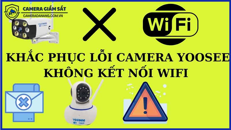 cach-khac-phuc-loi-khong-ket-noi-wi-fi-tren-camera-yoosee-3-rau-0