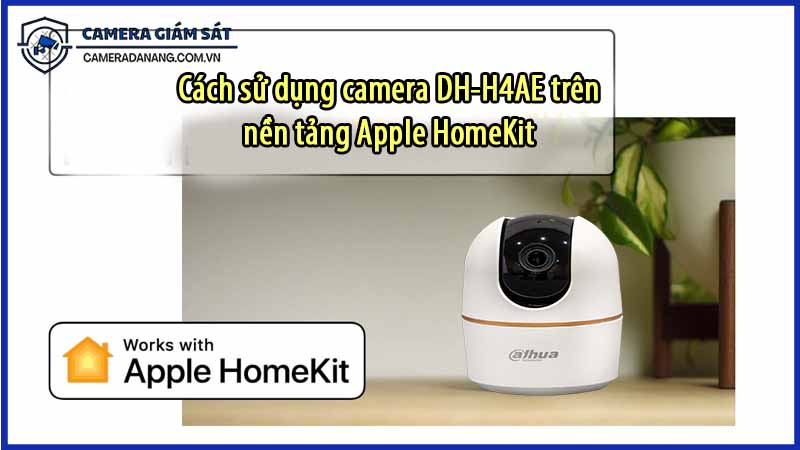 cach-su-dung-camera-dh-h4ae-tren-nen-tang-apple-homekit-0
