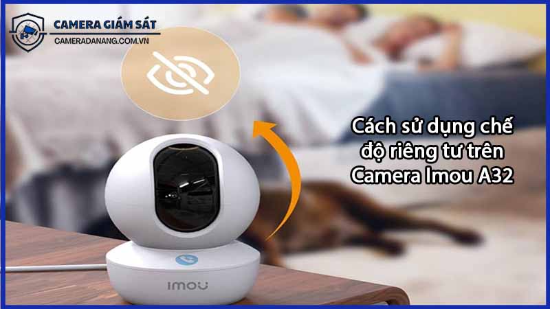 cach-su-dung-che-do-rieng-tu-tren-camera-imou-a32-0