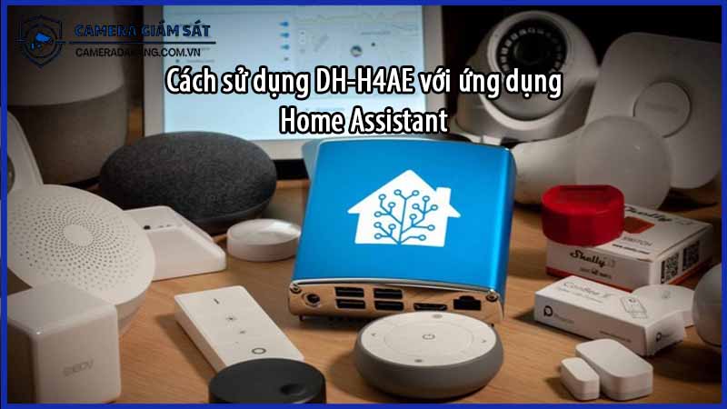 cach-su-dung-dh-h4ae-voi-ung-dung-home-assistant-0