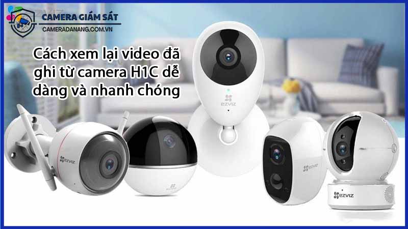 cach-xem-lai-video-da-ghi-tu-camera-h1c-de-dang-va-nhanh-chong-0
