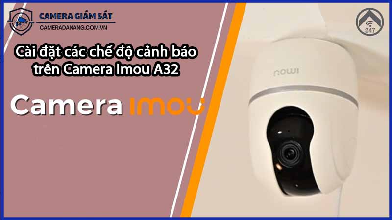 cai-dat-cac-che-do-canh-bao-tren-camera-imou-a32-0