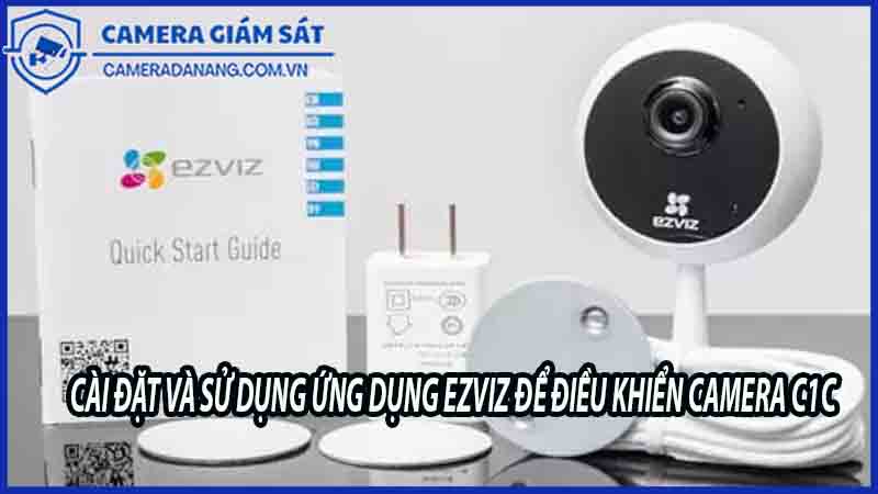 cai-dat-va-su-dung-ung-dung-ezviz-de-dieu-khien-camera-c1c-0