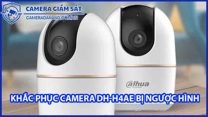 camera-dh-h4ae-bi-nguoc-hinh-cach-khac-phuc-0