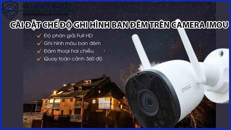 camera-imou-2mp-ipc-f22p-huong-dan-dung-che-do-ghi-hinh-ban-dem-1
