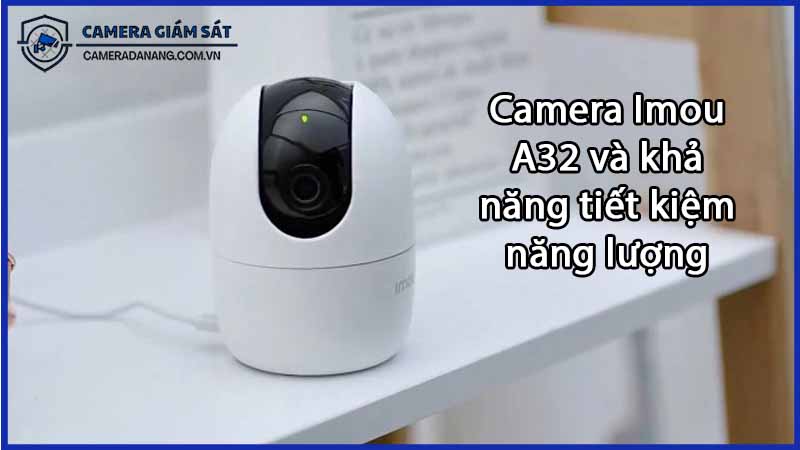 camera-imou-a32-va-kha-nang-tiet-kiem-nang-luong-0