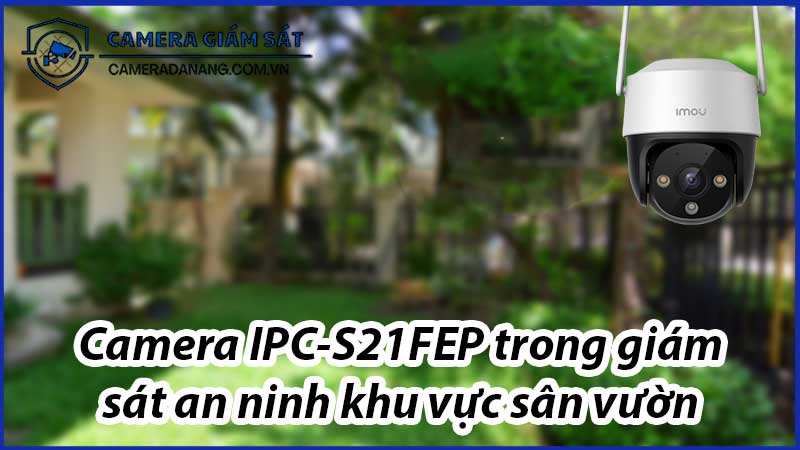 camera-ipc-s21fep-trong-giam-sat-an-ninh-khu-vuc-san-vuon-0