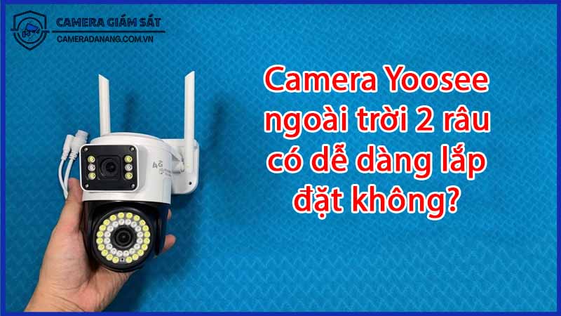 camera-yoosee-ngoai-troi-2-rau-co-de-dang-lap-dat-khong-0