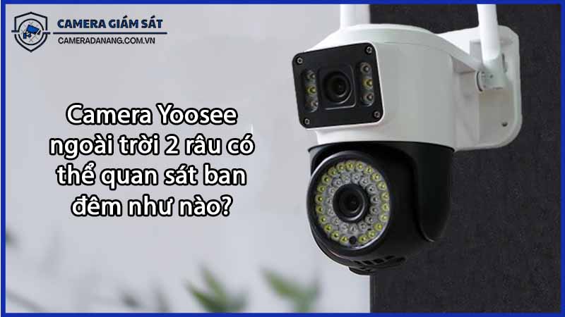 camera-yoosee-ngoai-troi-2-rau-co-the-quan-sat-ban-dem-nhu-nao-0
