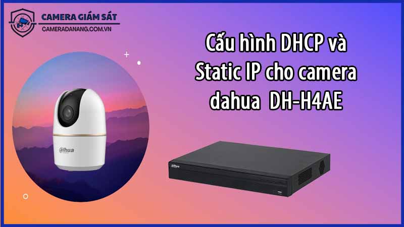 cau-hinh-dhcp-va-static-ip-cho-dh-h4ae-0