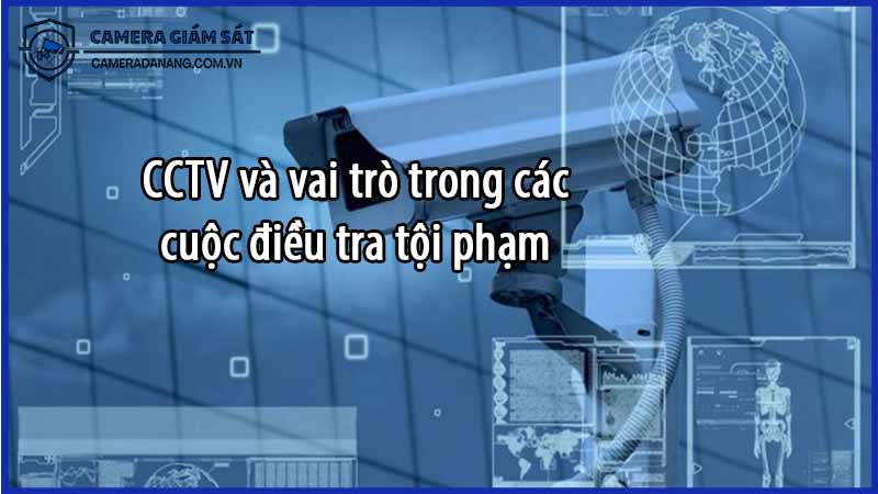 cctv-va-vai-tro-trong-cac-cuoc-dieu-tra-toi-pham-0