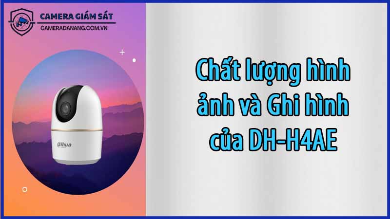 chat-luong-hinh-anh-va-ghi-hinh-cua-dh-h4ae-0