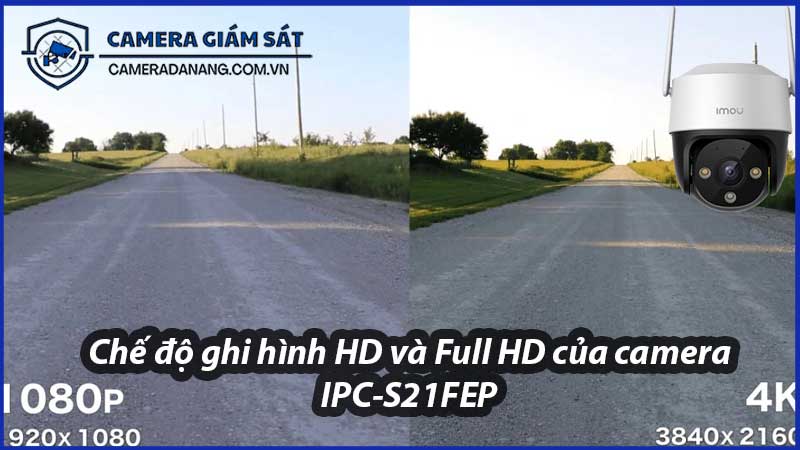 che-do-ghi-hinh-hd-va-full-hd-cua-camera-ipc-s21fep-0