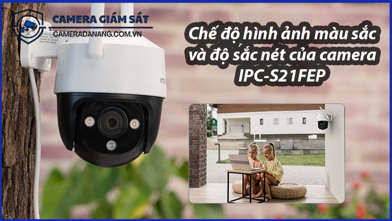 che-do-hinh-anh-mau-sac-va-do-sac-net-cua-camera-ipc-s21fep-0