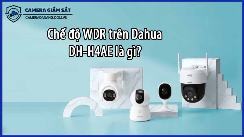 che-do-wdr-tren-dahua-dh-h4ae-la-gi-0