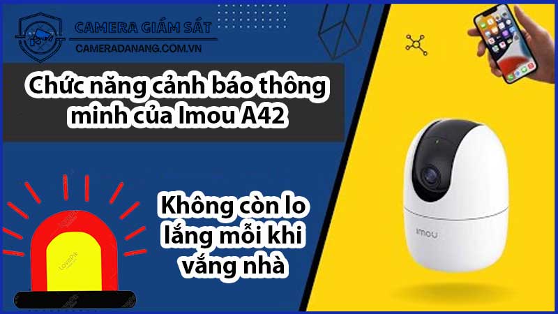 chuc-nang-canh-bao-thong-minh-cua-imou-a42-khong-con-lo-lang-moi-khi-vang-nha-00