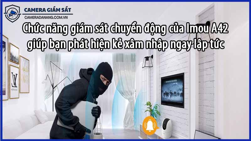 chuc-nang-giam-sat-chuyen-dong-cua-imou-a42-giup-ban-phat-hien-ke-xam-nhap-ngay-lap-tuc-0