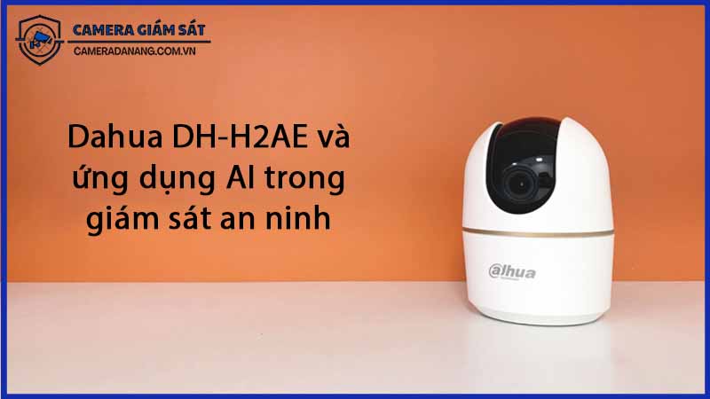 dahua-dh-h2ae-va-ung-dung-ai-trong-giam-sat-an-ninh-0