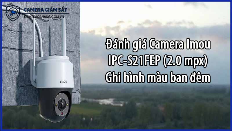danh-gia-camera-imou-ipc-s21fep-2-0-mpx-ghi-hinh-mau-ban-dem-1