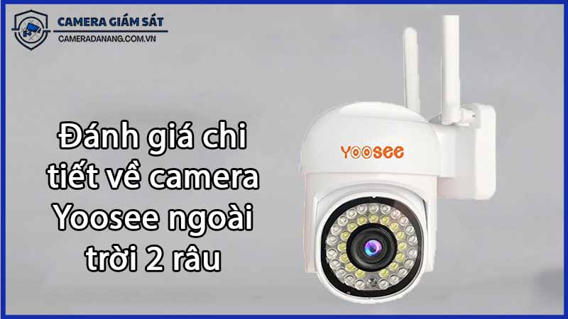 danh-gia-chi-tiet-ve-camera-yoosee-ngoai-troi-2-rau-0