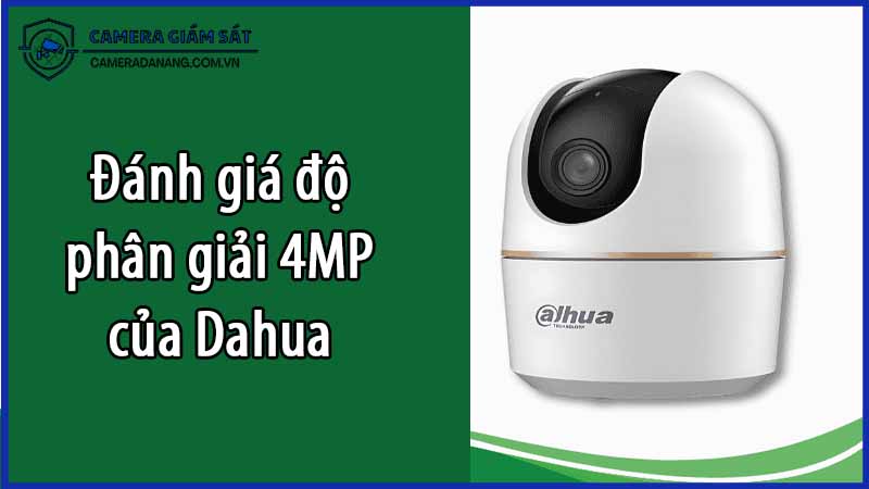 danh-gia-do-phan-giai-4mp-cua-dahua-dh-h4ae-0