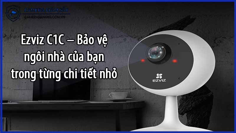 ezviz-c1c-bao-ve-ngoi-nha-cua-ban-trong-tung-chi-tiet-nho-0