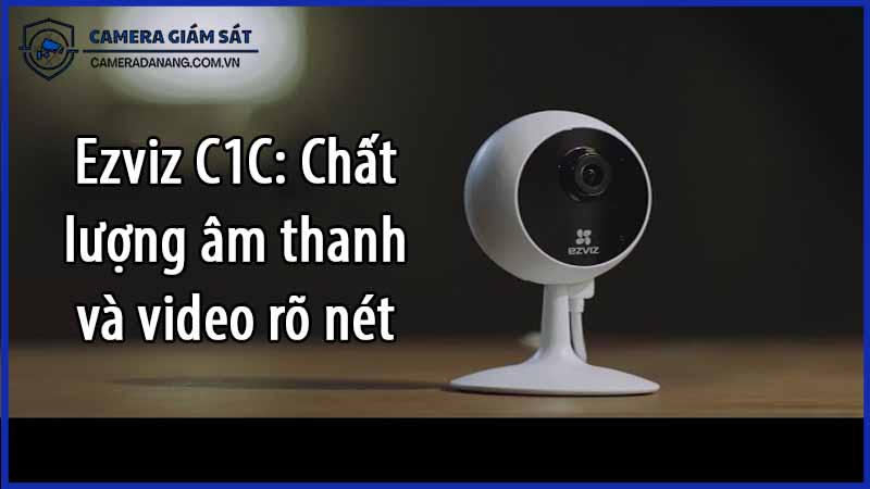 ezviz-c1c-chat-luong-am-thanh-va-video-ro-net-0