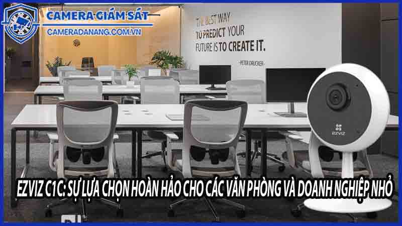 ezviz-c1c-su-lua-chon-hoan-hao-cho-cac-van-phong-va-doanh-nghiep-nho-0