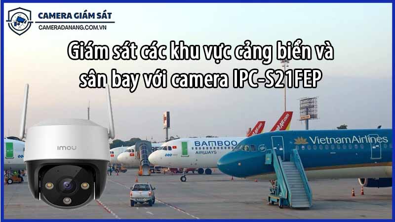 giam-sat-cac-khu-vuc-cang-bien-va-san-bay-voi-camera-ipc-s21fep-0