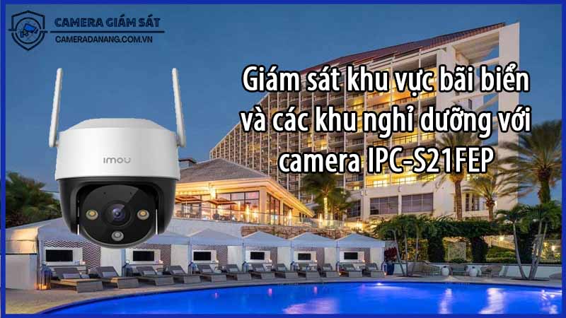 giam-sat-khu-vuc-bai-bien-va-cac-khu-nghi-duong-voi-camera-ipc-s21fep-0