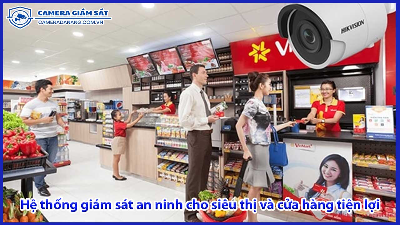 he-thong-giam-sat-an-ninh-cho-sieu-thi-va-cua-hang-tien-loi.0