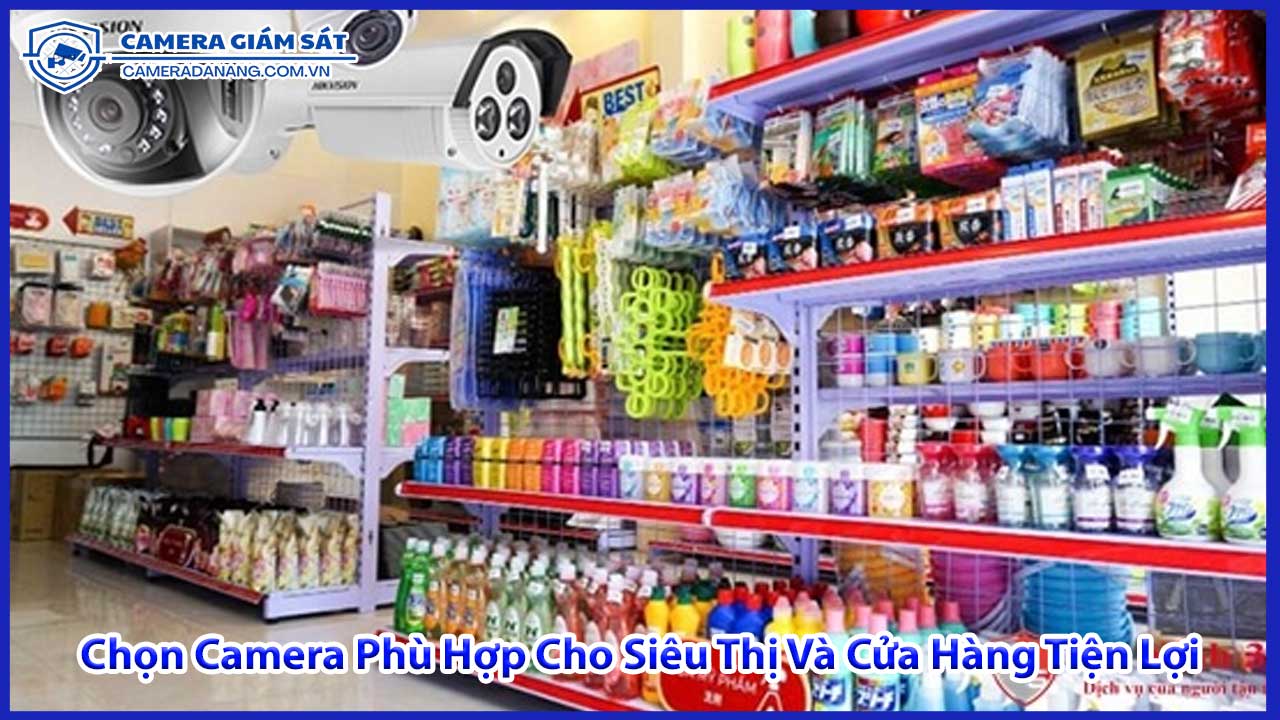he-thong-giam-sat-an-ninh-cho-sieu-thi-va-cua-hang-tien-loi.1
